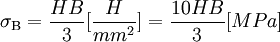 \sigma_\Beta=\frac {HB}{3}[\frac{H}{mm^2}]=\frac {10HB}{3}[MPa]