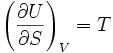 \,\!{\left(\frac{\partial U}{\partial S}\right)}_V=T