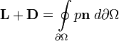 \mathbf{L}+\mathbf{D} = \oint\limits_{\partial\Omega}p\mathbf{n} \; d\partial\Omega 