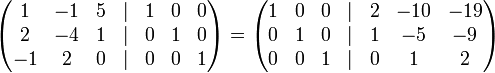  begin{pmatrix} 1 &amp;amp; -1 &amp;amp; 5 &amp;amp; | &amp;amp; 1&amp;amp;0 &amp;amp;0 \ 2 &amp;amp; -4 &amp;amp; 1&amp;amp; |&amp;amp; 0&amp;amp;1&amp;amp;0  \ -1 &amp;amp; 2 &amp;amp; 0 &amp;amp; | &amp;amp;0&amp;amp;0&amp;amp;1  end{pmatrix}=begin{pmatrix} 1 &amp;amp; 0 &amp;amp; 0 &amp;amp; | &amp;amp; 2&amp;amp;-10 &amp;amp;-19 \ 0 &amp;amp; 1 &amp;amp; 0&amp;amp; |&amp;amp; 1&amp;amp;-5&amp;amp;-9  \ 0 &amp;amp; 0 &amp;amp; 1 &amp;amp; | &amp;amp;0&amp;amp;1&amp;amp;2end{pmatrix}