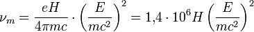 \nu_m=\frac{eH}{4\pi mc}\cdot\left(\frac{E}{mc^2}\right)^2=1{,}4\cdot 10^6 H\left(\frac{E}{mc^2}\right)^2