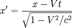 x' = \frac{x - Vt}{\sqrt{1-V^2/c^2}}