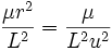 \frac{\mu r^{2}}{L^{2}} = \frac{\mu}{L^{2} u^{2}}