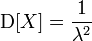 \mathrm{D}[X] = \frac{1}{\lambda^2}