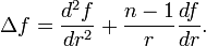  \Delta f =  {d^2 f\over dr^2} + {n-1 \over r } {df\over dr}.