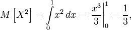 M\left[X^2\right] = \int\limits_0^1\!x^2\, dx = \left. \frac{x^3}{3}\right\vert_0^1 = \frac{1}{3},