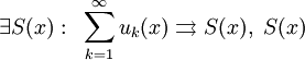 \ \exist S(x):~\sum_{k=1}^{\infty}{u_k}(x)\rightrightarrows S(x),~S(x)