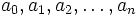 a_0,a_1,a_2,\dots,a_n