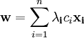\mathbf{w} = \sum_{i=1}^n \mathbf{\lambda_i} c_i \mathbf{x_i}