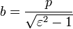 b = \frac{p}{\sqrt{\varepsilon^2-1}}\,