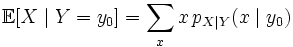 \mathbb{E}[X \mid Y = y_0 ] = \sum\limits_{x} x\, p_{X \mid Y}(x \mid y_0)