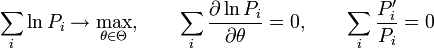 \sum_i \ln P_i  \to  \max_{\theta \in \Theta},\qquad \sum_i \frac{\partial \ln P_i}{\partial \theta} = 0, \qquad \sum_i \frac{P_i'}{P_i} = 0\!