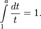 \int\limits_{1}^{a} \frac{dt}{t} = 1.