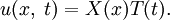 u(x,\;t)=X(x)T(t).
