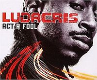 Обложка сингла «Act a Fool» (Лудакриса, 2003)