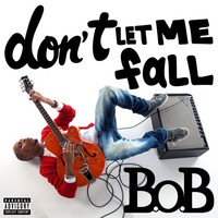 Обложка сингла «Don't Let Me Fall» (B.o.B, 2010)