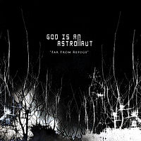 Обложка альбома «Far From Refuge» (группы God is an Astronaut, 2007)