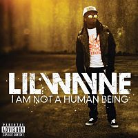 Обложка альбома «I Am Not a Human Being» (Lil Wayne, 2010)