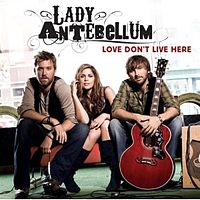 Обложка сингла «Love Don’t Live Here» (Lady Antebellum, 2007)
