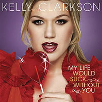 Обложка сингла «My Life Would Suck Without You» (Келли Кларксон, 2009)
