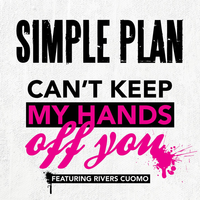 Обложка сингла «Can't Keep My Hands Off You» (Simple Plan feat. Rivers Cuomo, {{{Год}}})