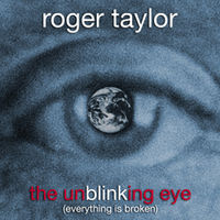 Обложка сингла «The Unblinking Eye (Everything Is Broken)» (Роджера Тэйлора, 2009)