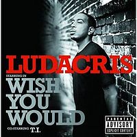 Обложка сингла «Wish You Would» (Лудакриса и T.I., 2008)