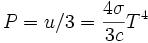 P=u/3=\frac{4\sigma}{3c}T^4