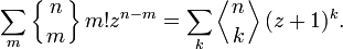 \sum_m \left\{ {n\atop m} \right\} m!z^{n-m} = \sum_{k} \left\langle{n\atop k}\right\rangle (z+1)^k.