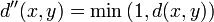 ~d''(x,y)=min{(1,d(x,y))}