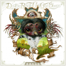 Обложка альбома «D.R.U.G.S.» (Destroy Rebuild Until God Shows, 2011)