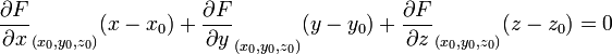 \frac{\partial F}{\partial x}_{(x_0, y_0, z_0)}(x-x_0)+\frac{\partial F}{\partial y}_{(x_0, y_0, z_0)}(y-y_0)+\frac{\partial F}{\partial z}_{(x_0, y_0, z_0)}(z-z_0)=0