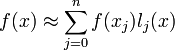 f(x) \approx \sum_{j=0}^n f(x_j) l_j(x)