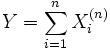Y = \sum\limits_{i=1}^n X^{(n)}_i