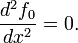 \frac{d^2f_0}{dx^2}=0.