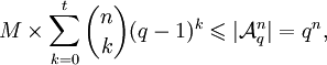 M\times\sum_{k=0}^t\binom{n}{k}(q-1)^k\leqslant|\mathcal{A}_q^n|=q^n,