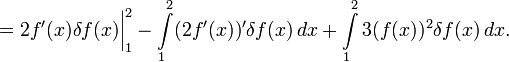 =2f'(x)\delta f(x)\bigg|_1^2-\int\limits_1^2(2f'(x))'\delta f(x)\,dx+\int\limits_1^2 3(f(x))^2\delta f(x)\,dx.
