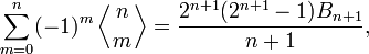 \sum_{m=0}^n (-1)^m \left\langle{n\atop m}\right\rangle = \frac{2^{n+1}(2^{n+1}-1)B_{n+1}}{n+1},