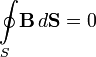 \oint\limits_S\!\mathbf{B}\, d\mathbf{S} = 0