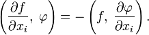 \left(\frac{\partial f}{\partial  x_i},\;\varphi\right)=-\left(f,\;\frac{\partial\varphi}{\partial x_i}\right).