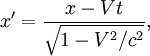  x'=\frac{x-Vt}{\sqrt{1-V^2/c^2}}, 