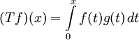 (Tf)(x) = \int\limits_0^x f(t)g(t)\,dt