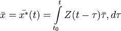 \bar{x} = \bar{x^*}(t) = \int\limits_{t_0}^{t} Z(t - \tau) \bar{\tau}, d\tau