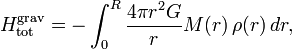 
H^{\mathrm{grav}}_{\mathrm{tot}} = -\int_{0}^{R} \frac{4\pi r^{2} G}{r} M(r)\, \rho(r)\, dr,
