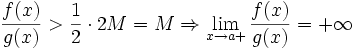 \frac{f(x)}{g(x)}&amp;gt;\frac{1}{2}\cdot 2M=M\Rightarrow \lim_{x\to a+}{\frac{f(x)}{g(x)}}=+\infty