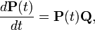\frac{d \mathbf{P}(t)}{d t}=\mathbf{P}(t)\mathbf{Q},