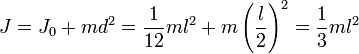 ~J=J_0+md^2=\frac{1}{12}ml^2+m\left(\frac{l}{2}\right)^2=\frac{1}{3}ml^2