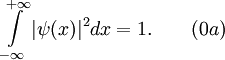 \int\limits_{-\infty}^{+\infty}|\psi(x)|^2dx=1. \qquad ( 0a )