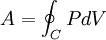 \,\!A = \oint_{C} P dV