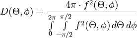 D(\Theta,\phi) = \frac{4\pi\cdot f^2(\Theta,\phi)}{\int\limits_{0}^{2\pi}\int\limits_{-\pi/2}^{\pi/2}f^2(\Theta,\phi)\,d\Theta\,d\phi}